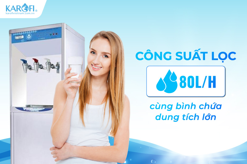 Công suất lọc 80L/h ổn định cùng bình chứa dung tích lớn