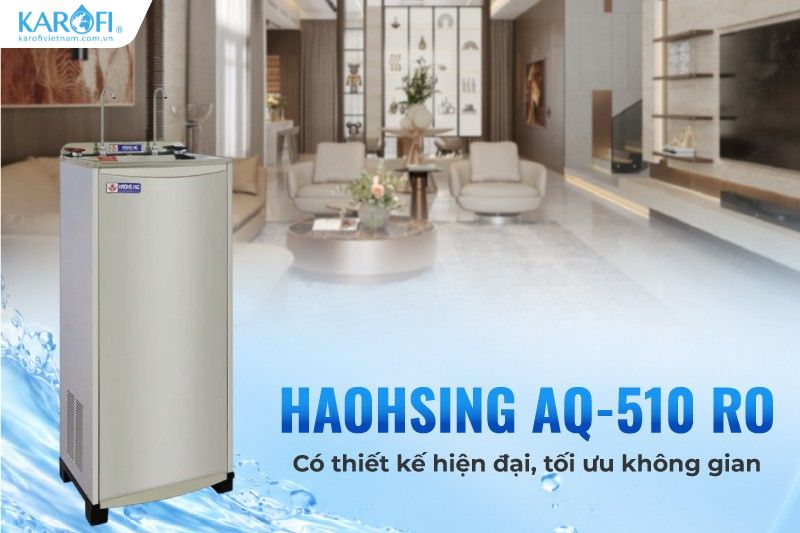 Haohsing AQ-510 RO c&oacute; thiết kế hiện đại, tối ưu kh&ocirc;ng gian