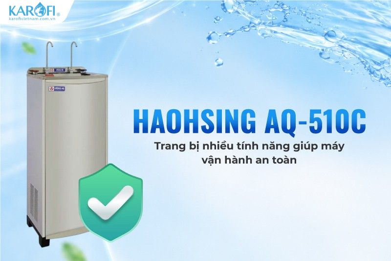 Haohsing AQ-510C trang bị nhiều tính năng giúp máy vận hành an toàn