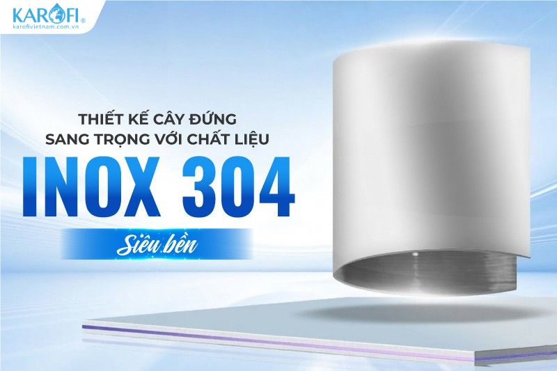 Thiết kế cây đứng sang trọng với chất liệu Inox 304 siêu bền