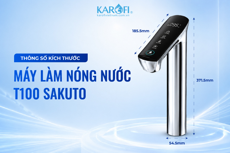 Thông số kích thước máy làm nóng nước T100 Sakuto