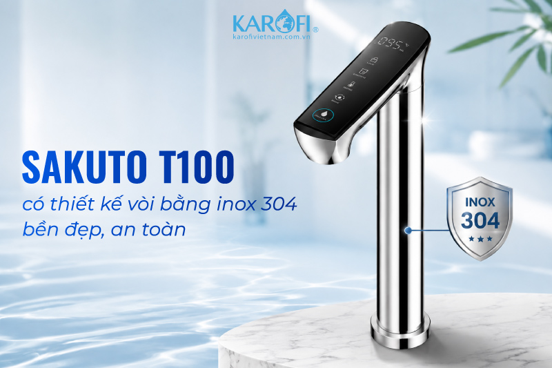 Sakuto T100 có thiết kế vòi bằng inox 304 bền đẹp, an toàn