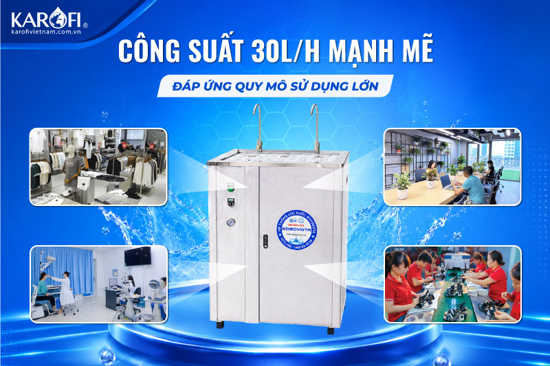 C&ocirc;ng suất 30L/H mạnh mẽ, đ&aacute;p ứng quy m&ocirc; sử dụng lớn