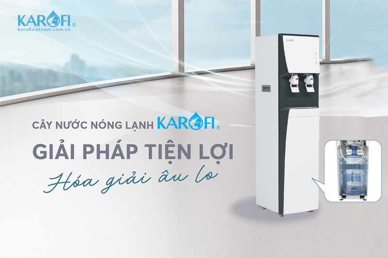 Cây nước nóng lạnh hút bình Karofi - tiện ích cho mọi gia đình