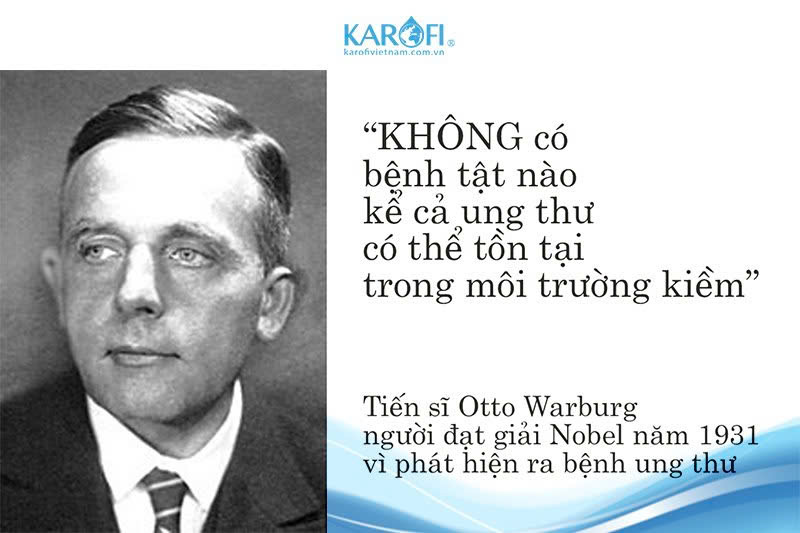 Lời khẳng đinh của nhà sinh học nổi tiếng Otto Heinrich Warburg về nước kiềm ngăn ngừa ung thư