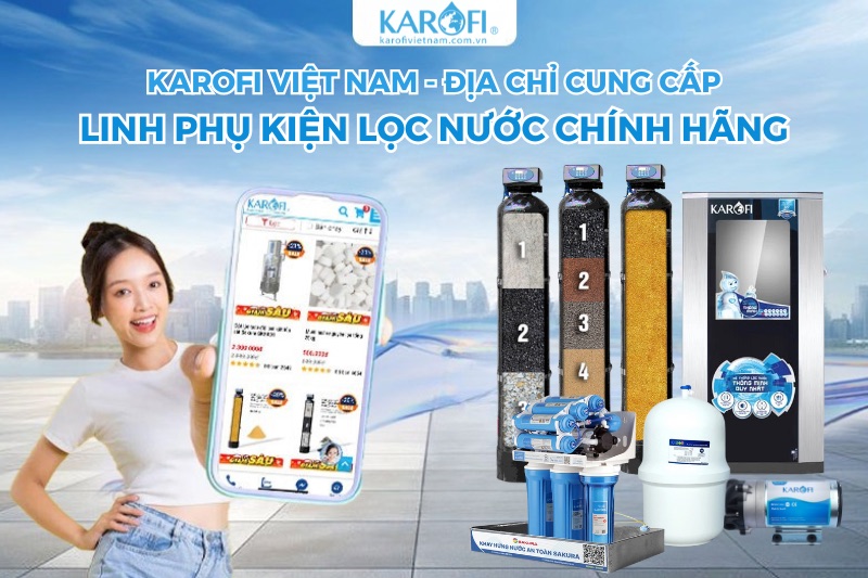 Mua linh phụ kiện máy lọc nước chính hãng tại Karofi Việt Nam