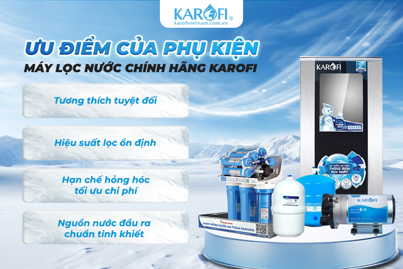 Ưu điểm khi sử dụng linh phụ kiện lọc nước chính hãng Karofi