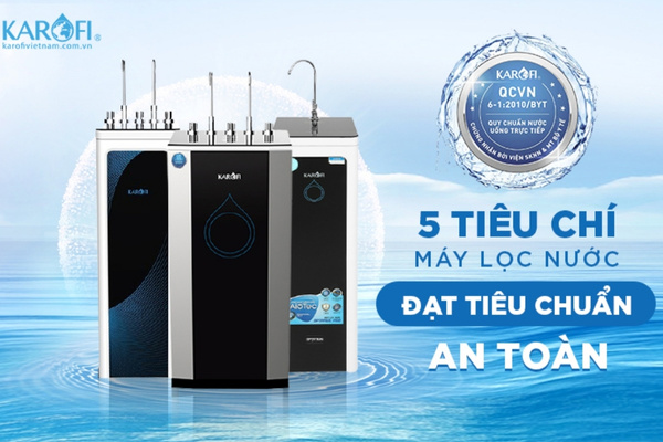 5 tiêu chí quan trọng khi chọn mua máy lọc nước
