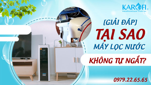 nguyên nhân tại sao máy lọc nước không tự ngắt