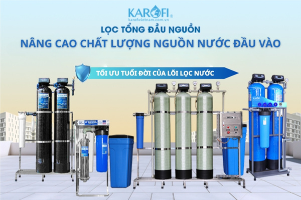 Hệ thống lọc đầu nguồn giúp  nâng cao chất lượng nước đầu vào