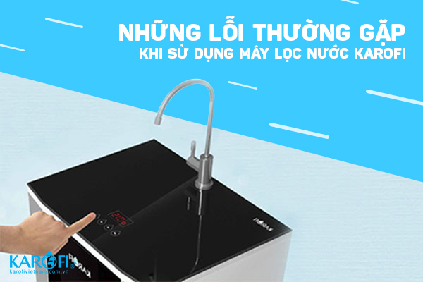 Máy lọc nước Karofi báo lỗi