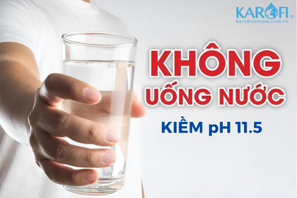 Không nên dùng nước kiềm mạnh 11.5 để uống trực tiếp