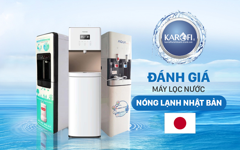 Đánh giá máy lọc nước nóng lạnh Nhật Bản