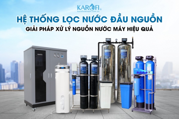 Hệ thống lọc tổng đầu nguồn, giải pháp lọc nước sinh hoạt hiệu quả