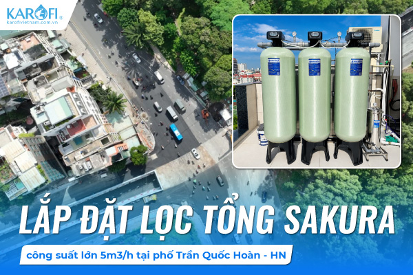 Dự án Lắp đặt lọc tổng Sakura 5m3/h tại phố Trần Quốc Hoàn, HN