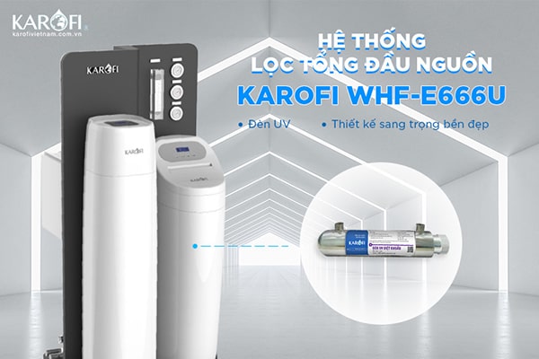 Bộ lọc nước đầu nguồn chung cư Karofi WHF-E666U cao cấp