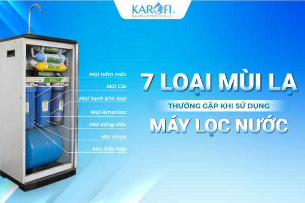 7 loại mùi lạ thường gặp khi sử dụng máy lọc nước