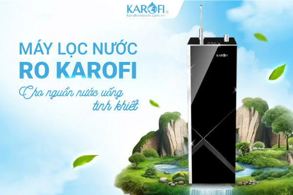 Máy lọc nước RO Karofi - loại bỏ 99,9% vi khuẩn trong nước