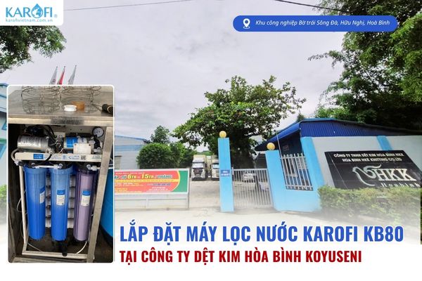 Lắp đặt 3 máy lọc nước Karofi KT-KB80 tại Công ty dệt kim Hòa Bình Koyuseni