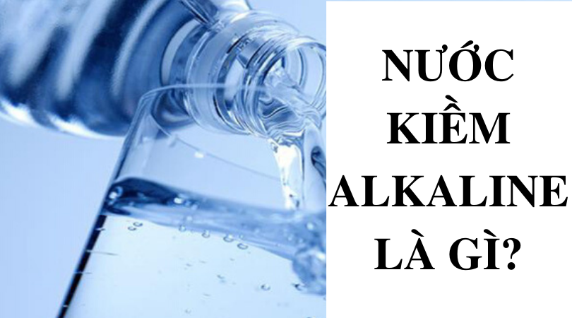 Nước Alkaline là gì? Uống nước Alkaline có thực sự tốt không?