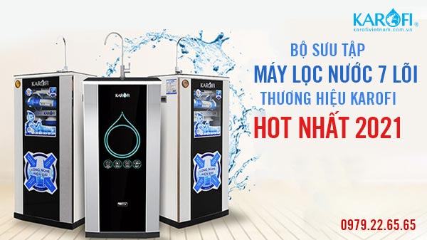 Top Máy Lọc Nước Karofi 7 Lõi Giá Rẻ Tốt Nhất Hiện Nay