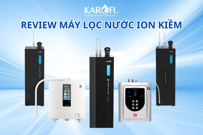 Review máy lọc nước ion kiềm