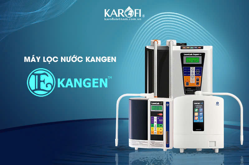 Máy lọc nước ion kiềm Kangen - tiên phong xu hướng sống khỏe