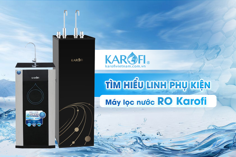 Tìm hiểu linh phụ kiện máy lọc nước RO