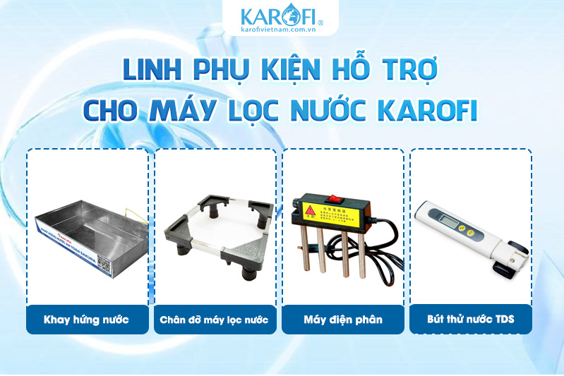 Phụ kiện hỗ trợ cho máy lọc nước Karofi