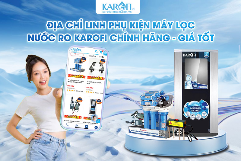 Địa chỉ mua linh phụ kiện máy lọc nước Karofi
