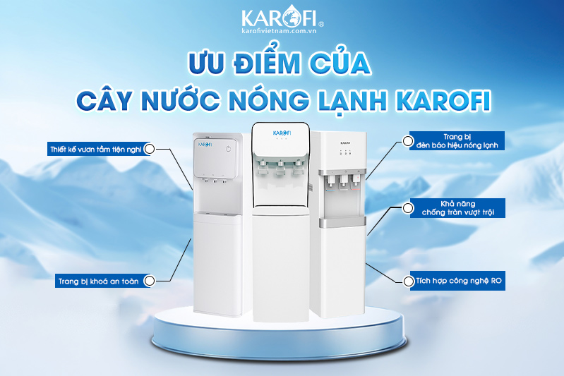 Ưu điểm của cây nước nóng lạnh Karofi