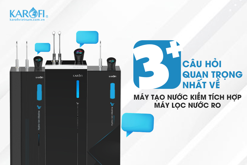 câu hỏi về máy lọc nước ro tích hợp tạo kiềm