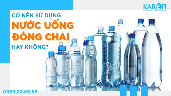 Giải Đáp: Có Nên Sử Dụng Nước Uống Đóng Chai Hay Không?