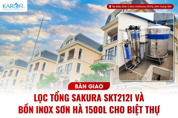 Bàn giao lọc tổng Sakura SKT212I và bồn inox cho biệt thự liền kề tại Vin OCP2