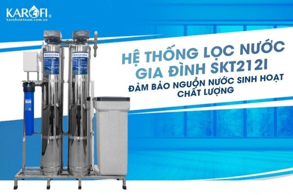 Hệ thống lọc tổng đầu nguồn Sakura SKT212I xử lý triệt để nước cứng, tạp chất
