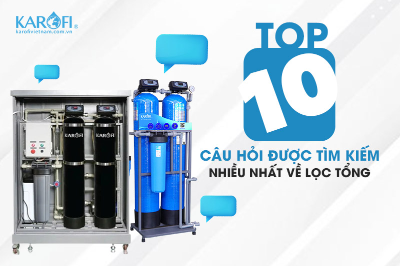 10 câu hỏi về máy lọc tổng