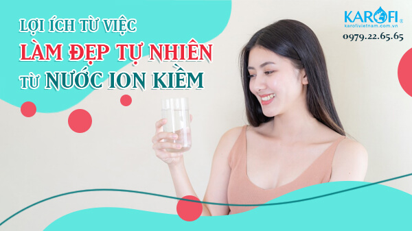 Bỏ Túi Ngay Cách Làm Đẹp Tự Nhiên Bằng Nước Ion Kiềm pH 5.5