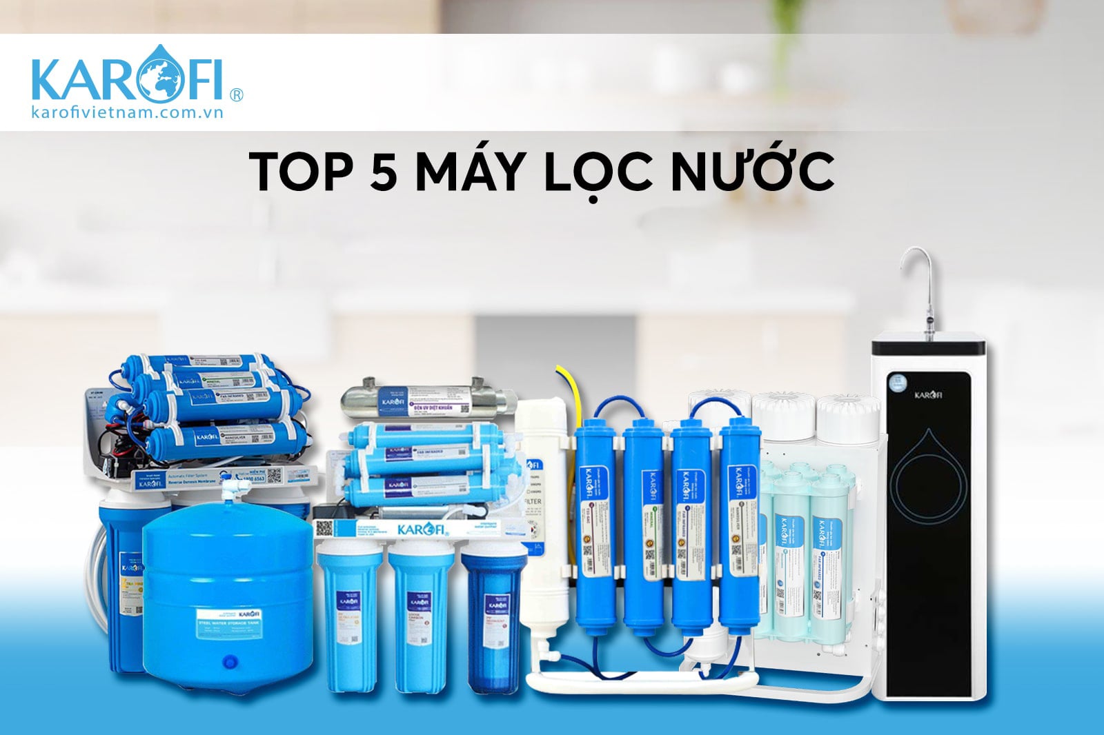 [MỚI] Máy Lọc Nước Nào Tốt Nhất 2025? Chia Sẻ Kinh Nghiệm Mua