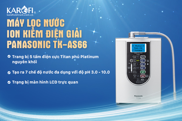 Top máy lọc điện giải chính hãng, giả rẻ, tốt nhất là máy lọc nước ion kiềm Panasonic TK-AS66