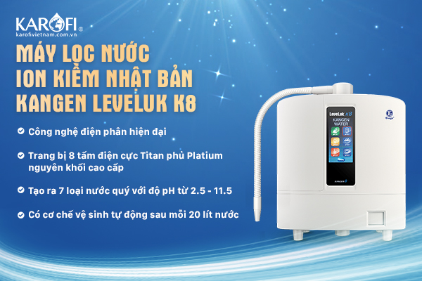 Chăm sóc và bảo vệ sức khỏe với máy lọc nước ion kiềm Kangen LeveLuk K8 