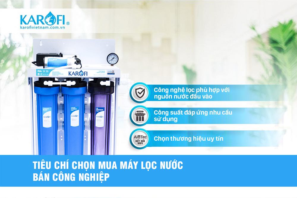 Tiêu chí chọn mua máy lọc nước bán công nghiệp 