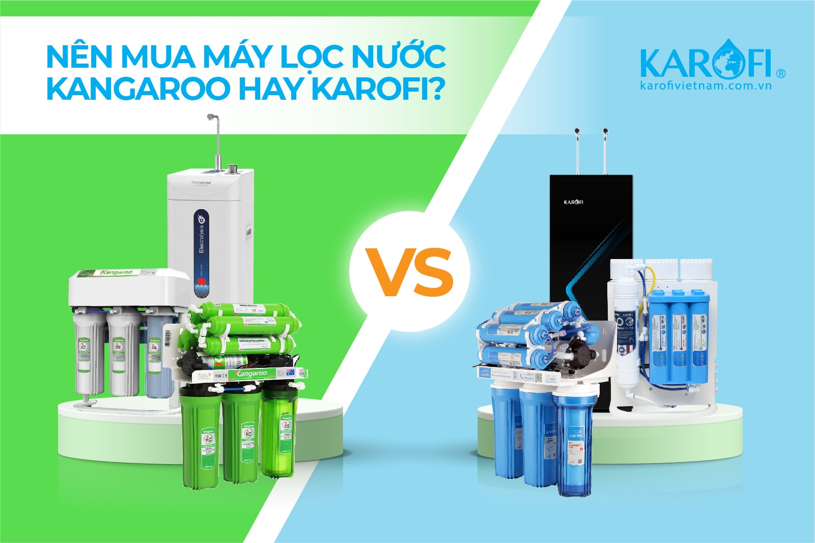 Nên Mua Máy Lọc Nước Kangaroo Hay Karofi? Hãng Nào Tốt Hơn?