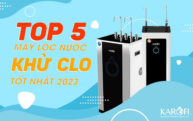 Top 5 Máy Lọc Nước Khử Clo Tốt Nhất Cho Gia Đình 2025
