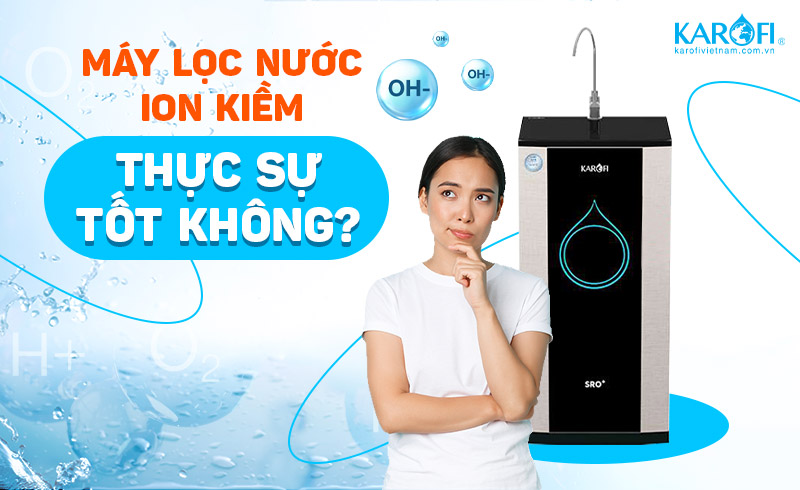[Giải đáp] Có nên dùng máy lọc nước ion kiềm hay không?