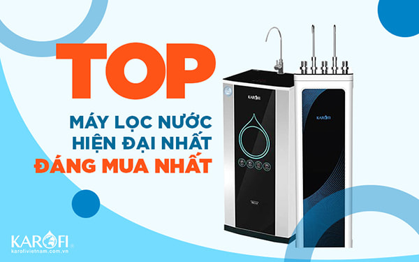 [Gợi Ý] 5+ Máy Lọc Nước RO Karofi Hiện Đại Nhất Hiện Nay