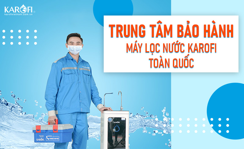 Trung Tâm Bảo Hành Máy Lọc Nước Karofi Chính Hãng Toàn Quốc