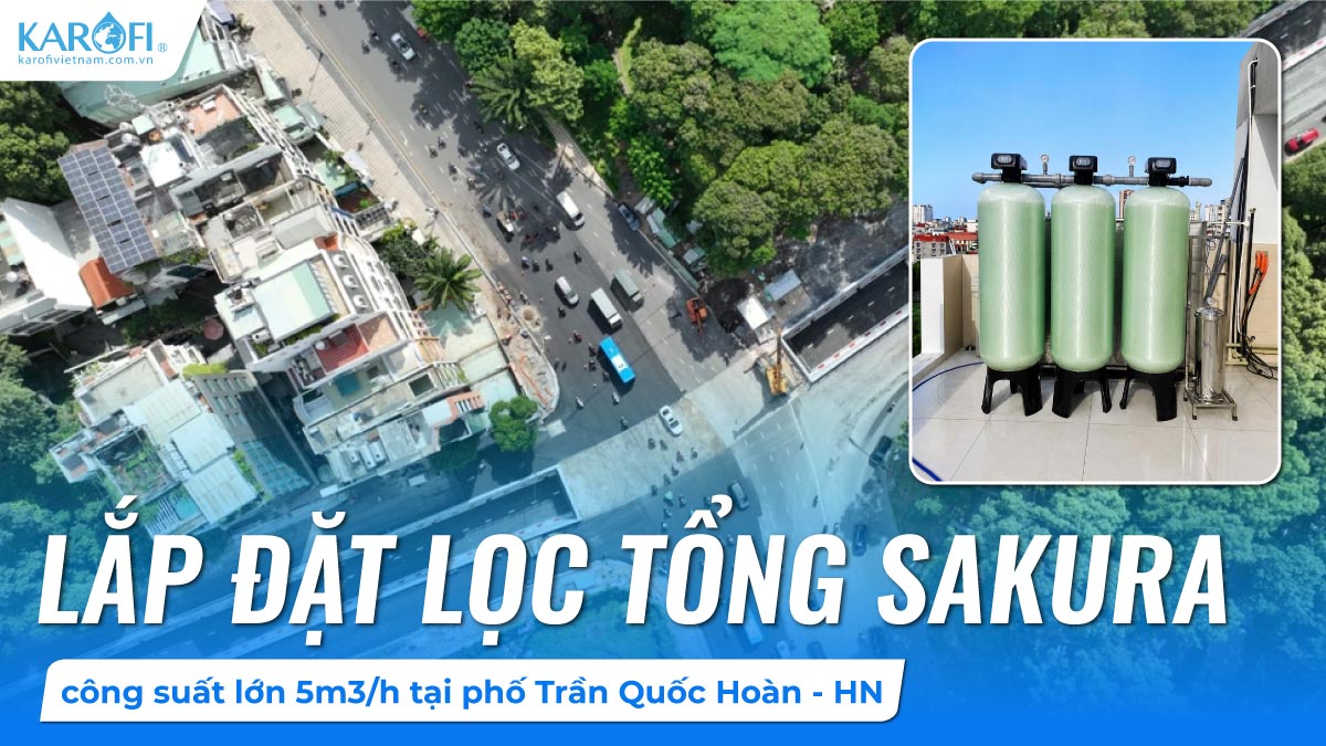 Dự án Lắp đặt lọc tổng Sakura 5m3/h tại phố Trần Quốc Hoàn, HN