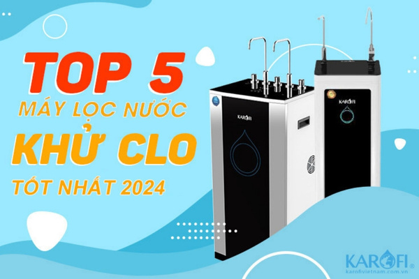Top 5 máy lọc nước khử clo tốt nhất mà bạn chưa biết