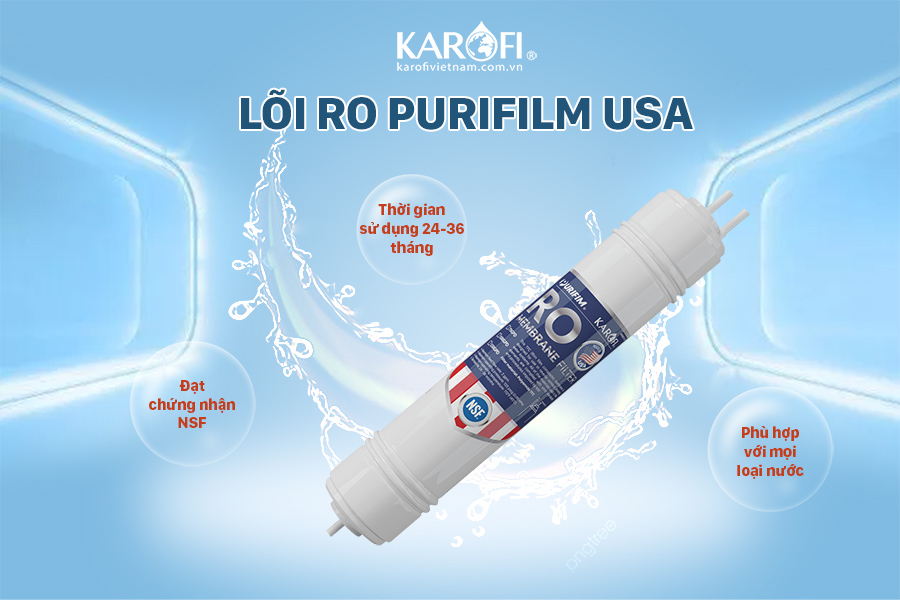Màng lọc RO Purifim USA Phát triển bởi Karofi cùng với các chuyên gia hàng đầu từ Hoa Kỳ