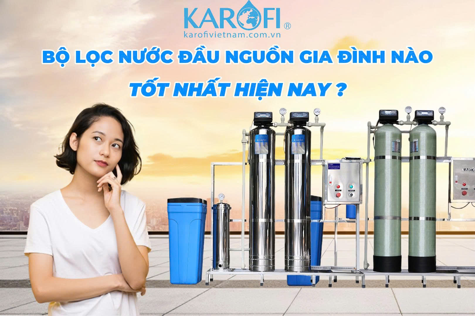 Top 5 Thiết Bị Lọc Nước Đầu Nguồn Gia Đình Chất Lượng Nhất